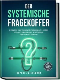 Produktbild: Der systemische Fragekoffer: Systemische Fragetechniken f&uuml;r F&uuml;hrungskr&auml;fte  wer