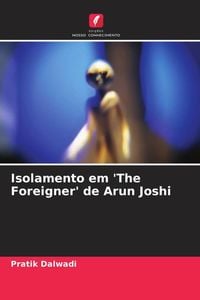 Produktbild: Isolamento em 'The Foreigner' de Arun Joshi