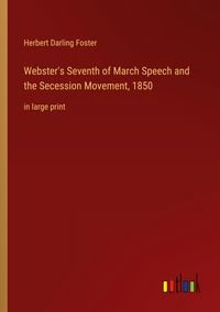 Produktbild: Webster's Seventh of March Speech and the Secession Movement, 1850