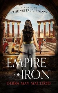 Bild vom Artikel Empire of Iron: A Novel of the Vestal Virgins vom Autor Debra May Macleod