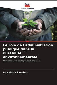 Produktbild: Le r&ocirc;le de l'administration publique dans la durabilit&eacute; environnementale