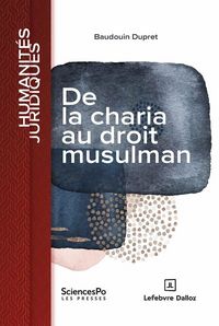 Produktbild: De la Charia au Droit Musulman : Dynamique du Positivisme en Terre