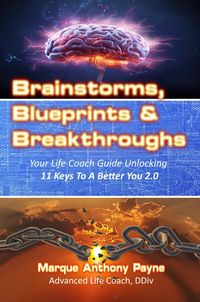 Produktbild: Brainstorms, Blueprints & Breakthroughs: Your Life Coach Guide Unlocking 11 Keys To A Better You 2.0