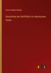 Produktbild: Geschichte der Schifffahrt im atlantischen Ozean