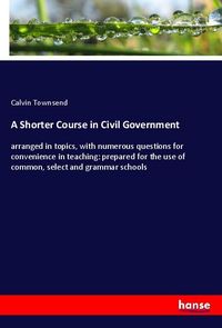 Produktbild: A Shorter Course in Civil Government