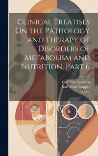Produktbild: Clinical Treatises On the Pathology and Therapy of Disorders of Metabolism and Nutrition, Part 6