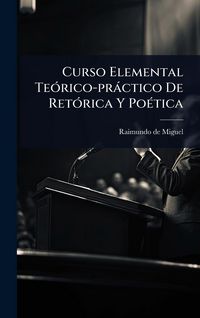 Produktbild: Curso Elemental Te&Atilde;3rico-pr&agrave;ctico De Ret&Atilde;3rica Y Po&Atilde;(c)tica