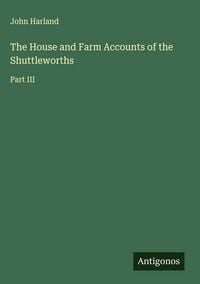 Produktbild: The House and Farm Accounts of the Shuttleworths