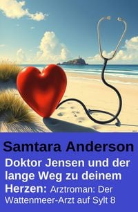 Produktbild: Doktor Jensen und der lange Weg zu deinem Herzen: Arztroman: Der Wattenmeer-Arzt auf Sylt 8