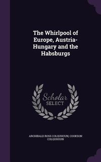 Produktbild: The Whirlpool of Europe, Austria-Hungary and the Habsburgs