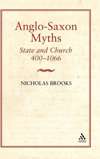 Produktbild: Anglo-Saxon Myths: State and Church, 400-1066: State and Church, 400-1066