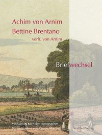 Bild vom Artikel Achim von Arnim ― Bettine Brentano verh. von Arnim. Briefwechsel vom Autor Achim Arnim