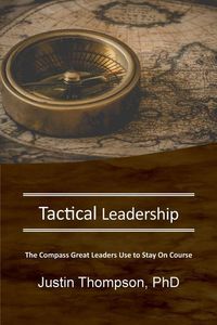 Produktbild: Tactical Leadership: The Compass Great Leaders Use To Stay On Course