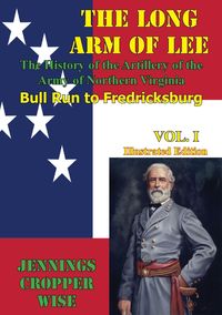 Produktbild: Long Arm of Lee: The History of the Artillery of the Army of Northern Virginia, Volume 1