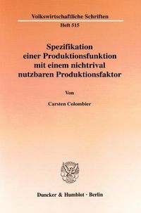 Bild vom Artikel Spezifikation einer Produktionsfunktion mit einem nichtrival nutzbaren Produktionsfaktor. vom Autor Carsten Colombier