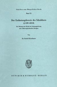 Produktbild: Der Entlastungsbeweis des Schuldners (&sect; 1298 ABGB).