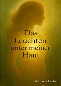 Produktbild: Das Leuchten unter meiner Haut