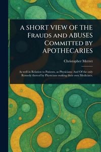 Produktbild: A Short View Of The Frauds and Abuses Committed By Apothecaries