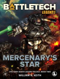 Produktbild: BattleTech Legends: Mercenary's Star (The Gray Death Legion Trilogy, Book Two)