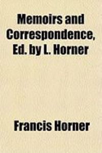 Produktbild: Memoirs and Correspondence, Ed. by L. Horner