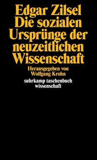 Bild vom Artikel Die sozialen Ursprünge der neuzeitlichen Wissenschaft vom Autor Edgar Zilsel
