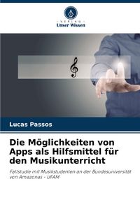 Produktbild: Die M&ouml;glichkeiten von Apps als Hilfsmittel f&uuml;r den Musikunterricht