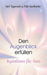 Produktbild: Den Augenblick erf&uuml;llen
