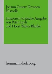 Produktbild: Johann Gustav Droysen: Historik / Historisch-kritische Ausgabe. 5 B&auml;nde, davon 1 Doppel- und ein Supplementband