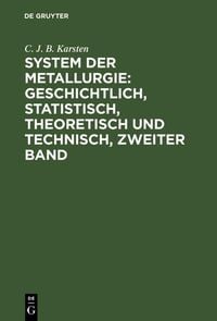 Produktbild: System der Metallurgie: geschichtlich, statistisch, theoretisch und technisch, Zweiter Band