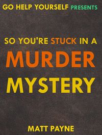 Produktbild: So You're Stuck in a Murder Mystery (Go Help Yourself, #2)
