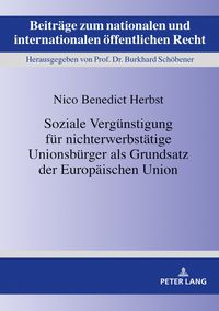 Produktbild: Soziale Verg&uuml;nstigung f&uuml;r nichterwerbst&auml;tige Unionsb&uuml;rger als Grundsatz der Europ&auml;ischen Union