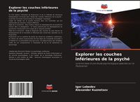 Produktbild: Explorer les couches inf&eacute;rieures de la psych&eacute;