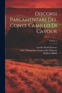 Produktbild: Discorsi Parlamentari Del Conte Camillo Di Cavour; Volume 5