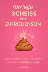 Produktbild: Der Hei&szlig;e Schei&szlig; Vom Zufriedensein