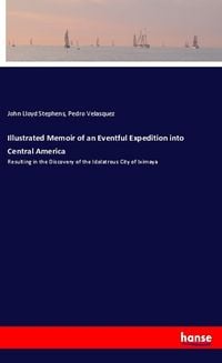 Produktbild: Illustrated Memoir of an Eventful Expedition into Central America