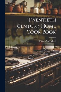 Produktbild: Twentieth Century Home Cook Book