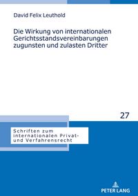 Produktbild: Die Wirkung von internationalen Gerichtsstandsvereinbarungen zugunsten und zulasten Dritter