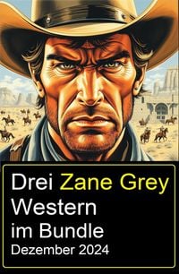 Produktbild: Drei Zane Grey Western im Bundle Dezember 2024