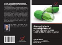Produktbild: Ocena dzia&iquest;ania nematob&oacute;jczego i przeciwbakteryjnego ekstrakt&oacute;w i nanocz&iquest;stek