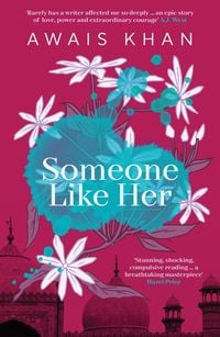 Produktbild: Someone Like Her: The exquisite, heart-wrenching, eye-opening new novel from the bestselling author of No Honour