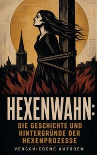 Produktbild: Hexenwahn: Die Geschichte und Hintergr&uuml;nde der Hexenprozesse