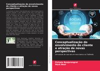 Produktbild: Conceptualiza&ccedil;&atilde;o do envolvimento do cliente e atra&ccedil;&atilde;o de novas perspectivas