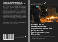 Produktbild: Estudio de las posibilidades de transformaci&oacute;n de los minerales de ferromanganeso de Kazajst&aacute;n
