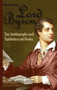 Produktbild: Lord Byron. Eine Autobiographie nach Tageb&uuml;chern und Briefen