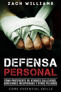 Produktbild: Defensa Personal: Una Gu&iacute;a de C&oacute;mo Protegerte Contra Peleas Inesperadas y Personas Agresivas