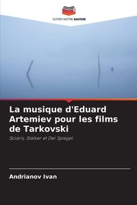 Produktbild: La musique d'Eduard Artemiev pour les films de Tarkovski