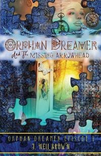 Produktbild: Orphan Dreamer and the Missing Arrowhead