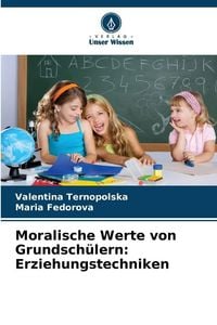 Produktbild: Moralische Werte von Grundsch&uuml;lern: Erziehungstechniken