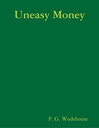 Bild vom Artikel Uneasy Money vom Autor P. G. Wodehouse