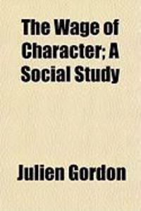 Produktbild: The Wage of Character; A Social Study